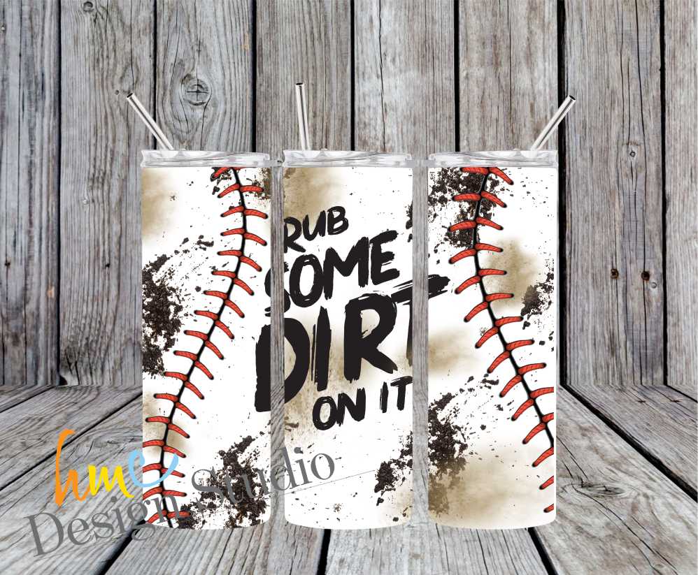 Rub Some Dirt On It Baseball Tumbler, Baseball Tumbler
