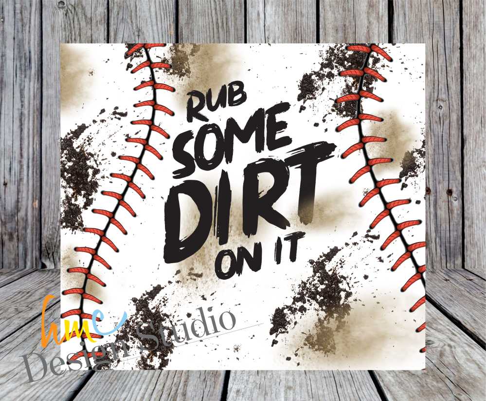 Rub Some Dirt On It Baseball Tumbler, Baseball Tumbler