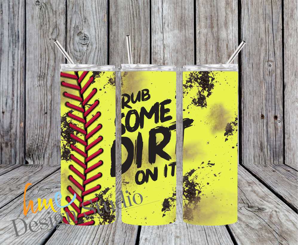 Rub Some Dirt On It Softball Tumbler, Softball Tumbler