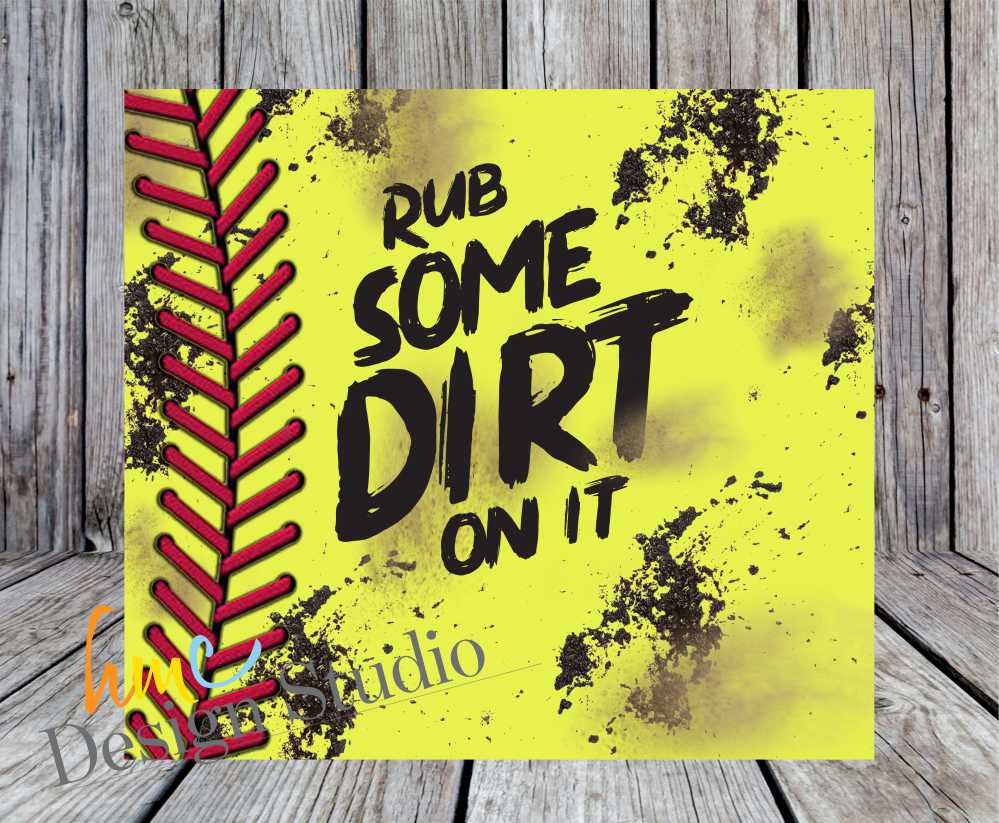 Rub Some Dirt On It Softball Tumbler, Softball Tumbler